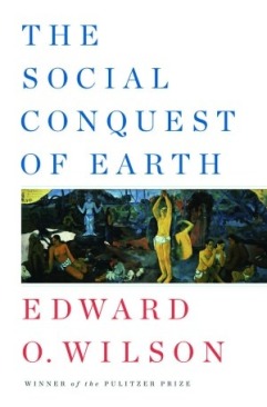 'The Social Conquest of Earth' by E.O. Wilson 